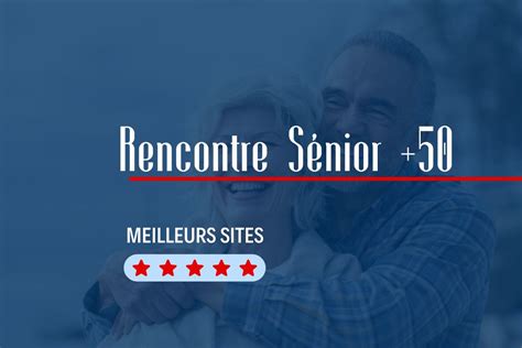 site rencontre plus de 50 ans avis|Site de rencontre Seniors : TOP 5 pour les plus de 50 ans